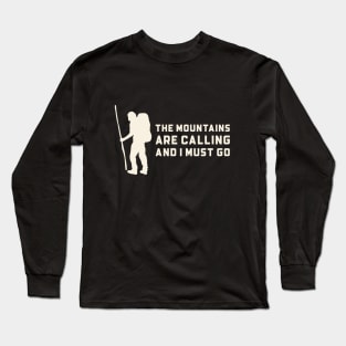 The Mountains Are Calling And I Must Go Hiking Long Sleeve T-Shirt